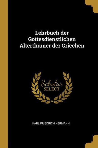 Produktbild: Lehrbuch der Gottesdienstlichen Alterth&uuml;mer der Griechen