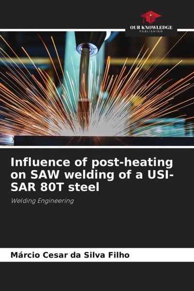 Produktbild: Influence of post-heating on SAW welding of a USI-SAR 80T steel