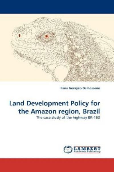 Gorayeb Damasceno, I: Land Development Policy for the Amazon, Taschenbuch von Ilana Gorayeb Damasceno, LAP LAMBERT Academic Publishing, 9783843363532