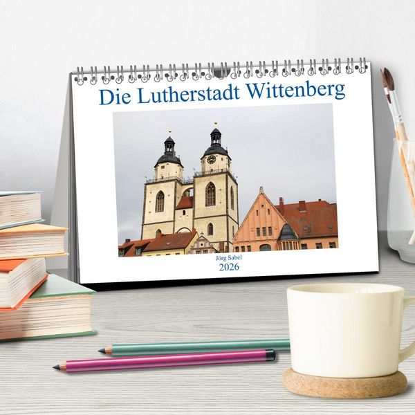 Produktbild: Die Lutherstadt Wittenberg (Tischkalender 2026 DIN A5 quer), CALVENDO Monatskalender
