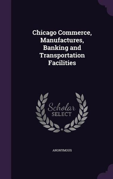 Produktbild: Chicago Commerce, Manufactures, Banking and Transportation Facilities