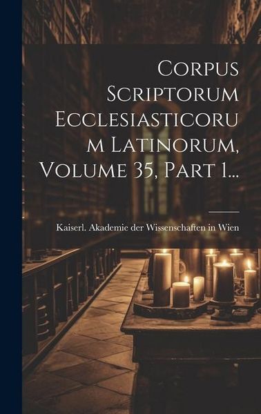Produktbild: Corpus Scriptorum Ecclesiasticorum Latinorum, Volume 35, Part 1...