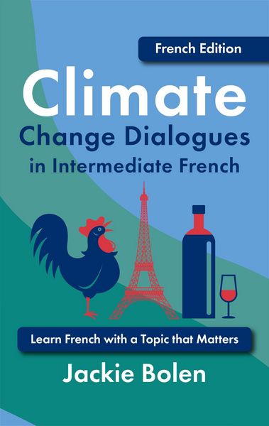 Produktbild: Climate Change Dialogues in Intermediate French: Learn French with a Topic that Matters