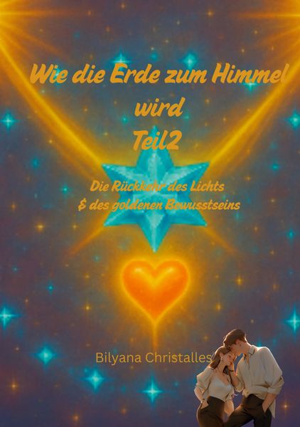 Wie die Erde zum Himmel wird Teil 2, Taschenbuch von Bilyana Christalles, BoD – Books on Demand, 9783695104741