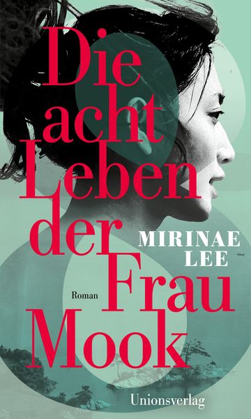 Die acht Leben der Frau Mook, Gebundene Ausgabe von Mirinae Lee, Unionsverlag, 978-3-293-00631-7