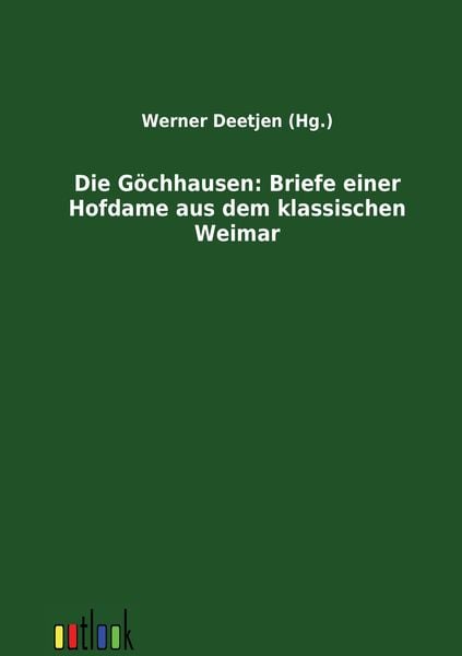 Produktbild: Die G&ouml;chhausen: Briefe einer Hofdame aus dem klassischen Weimar