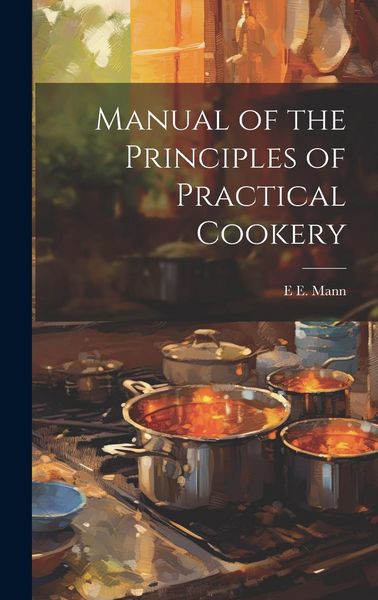 Produktbild: Manual of the Principles of Practical Cookery