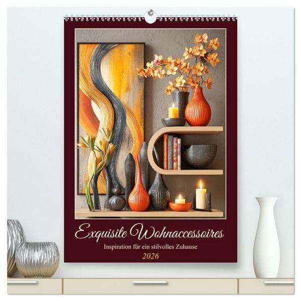Produktbild: Exquisite Wohnaccessoires. Inspiration f&uuml;r ein stilvolles Zuhause (hochwertiger Premium Wandkalender 2026 DIN A2 hoch), Kunstdruck in Hochglanz
