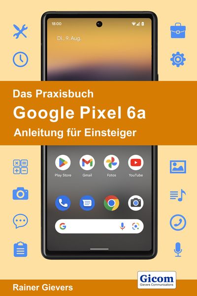 Produktbild: Das Praxisbuch Google Pixel 6a - Anleitung f&uuml;r Einsteiger