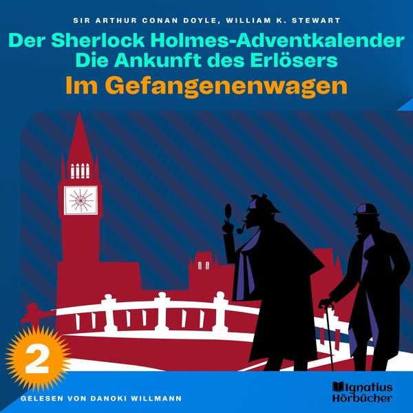 Im Gefangenenwagen (Der Sherlock Holmes-Adventkalender: Die Ankunft des Erlösers, Folge 2) - William K. Stewart , Arthur Conan Doyle, Audio,