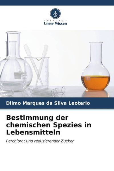 Bestimmung der chemischen Spezies in Lebensmitteln, Taschenbuch von Dilmo Marques da Silva Leoterio, Verlag Unser Wissen, 9786206537441