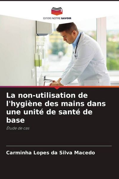 Produktbild: La non-utilisation de l'hygi&egrave;ne des mains dans une unit&eacute; de sant&eacute; de base
