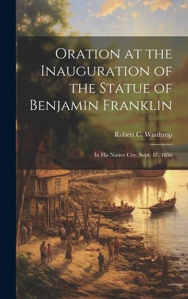 Produktbild: Oration at the Inauguration of the Statue of Benjamin Franklin