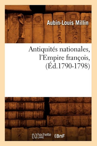 Produktbild: Antiquit&eacute;s nationales, l'Empire fran&ccedil;ois,(&Eacute;d.1790-1798)