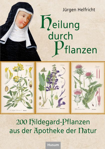 Heilung durch Pflanzen, Gebundene Ausgabe von Jürgen Helfricht, Husum Druck- und Verlagsgesellschaft, 9783967170665