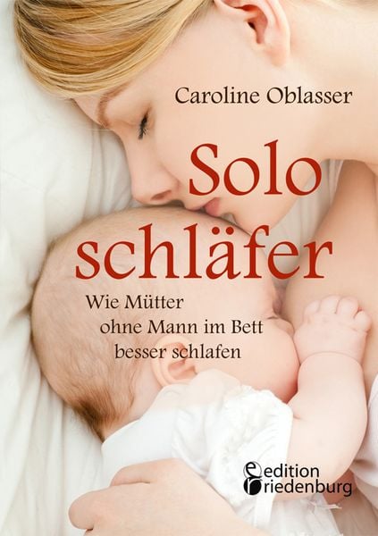 Produktbild: Soloschl&auml;fer - Wie M&uuml;tter ohne Mann im Bett besser schlafen