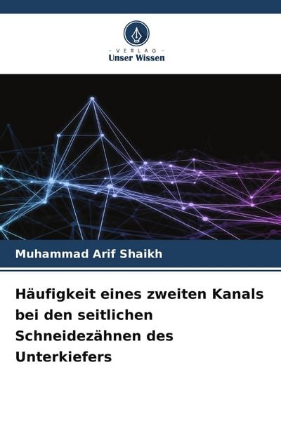 Produktbild: H&auml;ufigkeit eines zweiten Kanals bei den seitlichen Schneidez&auml;hnen des Unterkiefers