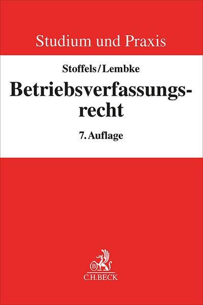 Betriebsverfassungsrecht, Taschenbuch von Markus Stoffels , Mark Lembke , Gerrick von Hoyningen-Huene, C.H. Beck, 9783406753084