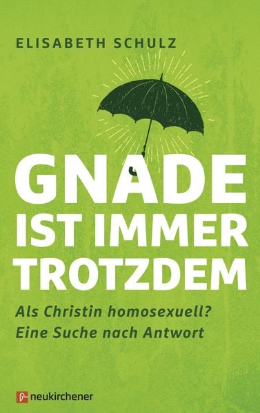 Gnade ist immer trotzdem, Gebundene Ausgabe von Elisabeth Schulz, Neukirchener Verlagsgesellschaft, 978-3-7615-6788-3