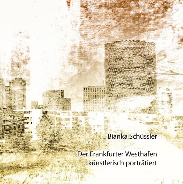 Produktbild: Der Frankfurter Westhafen k&uuml;nstlerisch portr&auml;tiert