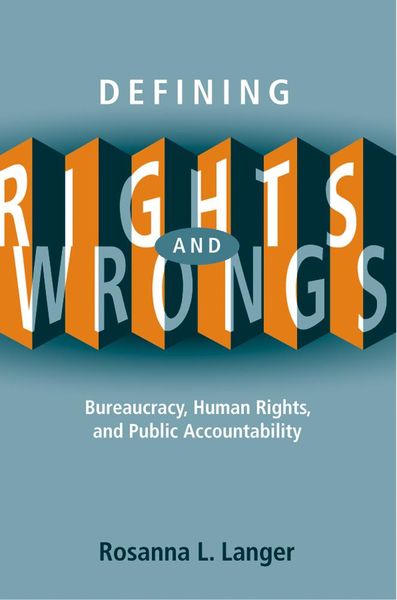 Defining Rights and Wrongs: Bureaucracy, Human Rights, and Public Accountability