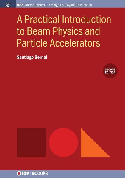 Produktbild: A Practical Introduction to Beam Physics and Particle Accelerators, 2nd Edition