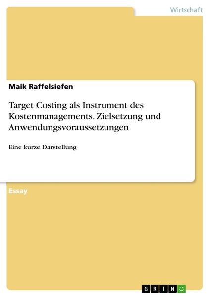 Produktbild: Target Costing als Instrument des Kostenmanagements. Zielsetzung und Anwendungsvoraussetzungen