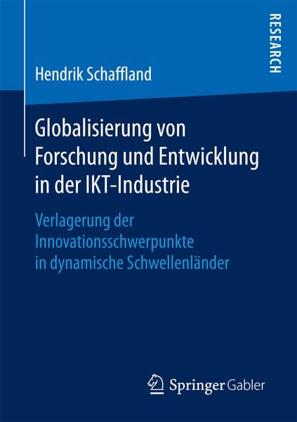 Globalisierung von Forschung und Entwicklung in der IKT-Industrie, Taschenbuch von Hendrik Schaffland, Springer Fachmedien Wiesbaden GmbH,