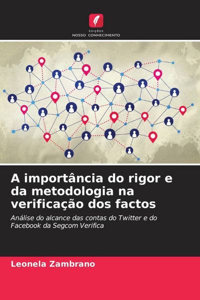 Produktbild: A import&acirc;ncia do rigor e da metodologia na verifica&ccedil;&atilde;o dos factos