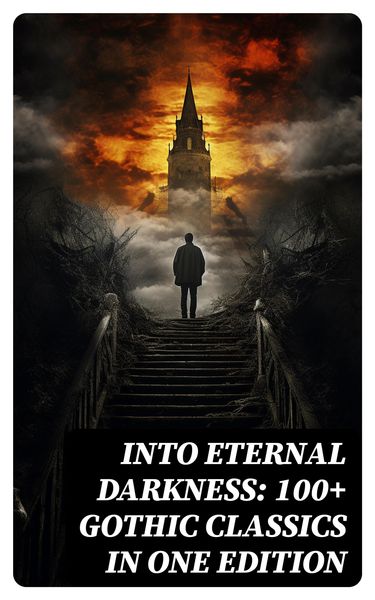 Produktbild: Into Eternal Darkness: 100+ Gothic Classics in One Edition