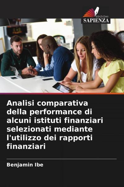 Produktbild: Analisi comparativa della performance di alcuni istituti finanziari selezionati mediante l'utilizzo dei rapporti finanziari