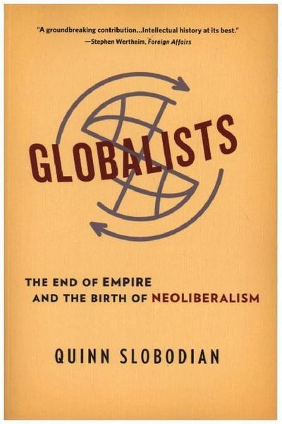 Globalists, Taschenbuch von Quinn Slobodian, Harvard University Press, 978-0-674-24484-9