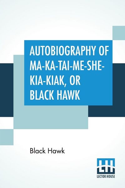 Produktbild: Autobiography Of Ma-Ka-Tai-Me-She-Kia-Kiak, Or Black Hawk