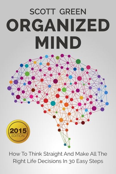 Produktbild: Organized Mind : How To Think Straight And Make All The Right Life Decisions In 30 Easy Steps