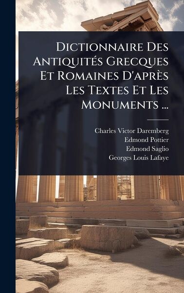 Produktbild: Dictionnaire Des Antiquit&Atilde;(c)s Grecques Et Romaines D'apr&egrave;s Les Textes Et Les Monuments ...