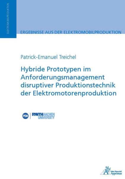Hybride Prototypen im Anforderungsmanagement disruptiver Produktionstechnik der Elektromotorenproduktion, Paperback von Patrick-Emanuel Treichel,