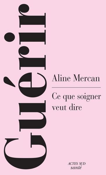 Produktbild: Gu&eacute;rir : ce que soigner veut dire