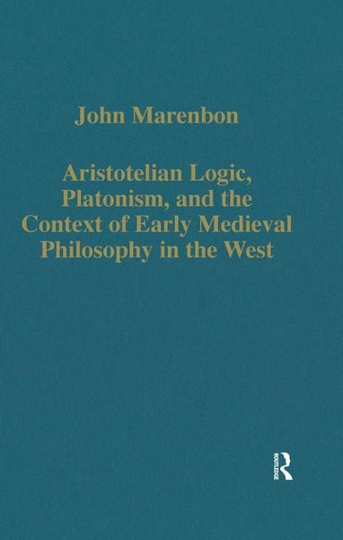 Produktbild: Aristotelian Logic, Platonism, and the Context of Early Medieval Philosophy in the West