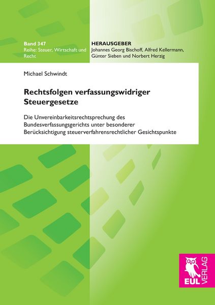 Rechtsfolgen verfassungswidriger Steuergesetze, Taschenbuch von Michael Schwindt, Josef Eul Verlag, 9783844103687