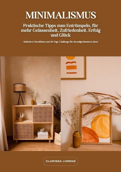 Produktbild: Minimalismus: Praktische Tipps zum Entr&uuml;mpeln, f&uuml;r mehr Gelassenheit, Zufriedenheit, Erfolg und Gl&uuml;ck (Inklusive Checklisten und 30-Tage-Challenge f&uuml;r ein aufger&auml;umtes Leben)