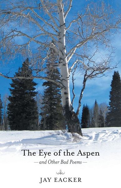 Produktbild: The Eye of the Aspen and Other Bad Poems
