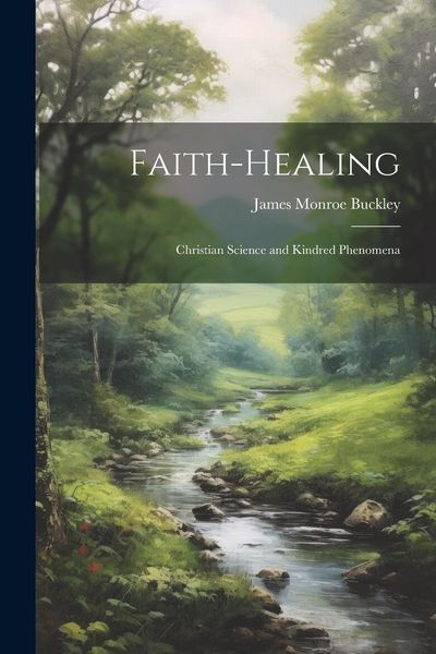 Produktbild: Faith-Healing: Christian Science and Kindred Phenomena