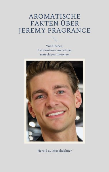 Produktbild: Aromatische Fakten &uuml;ber Jeremy Fragrance
