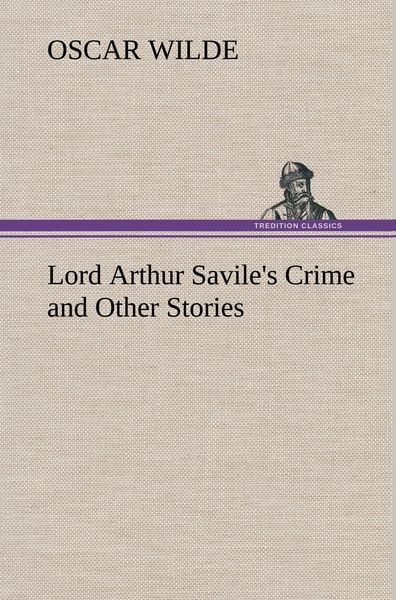 Produktbild: Lord Arthur Savile's Crime and Other Stories