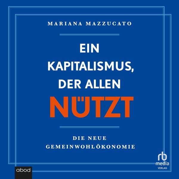 Produktbild: Ein Kapitalismus, der allen n&uuml;tzt