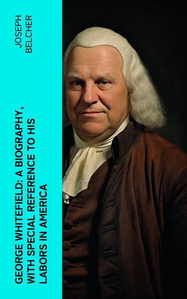 Produktbild: George Whitefield: A Biography, with special reference to his labors in America