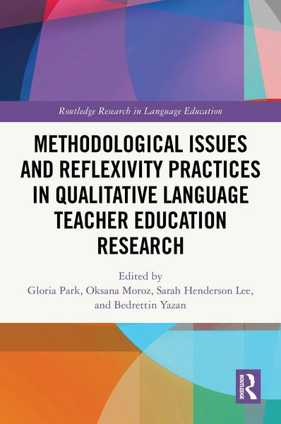 Produktbild: Methodological Issues and Reflexivity Practices in Qualitative Language Teacher Education Research