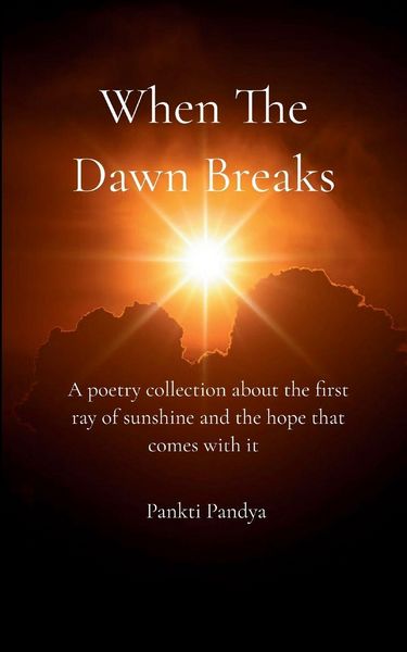 Produktbild: When The Dawn Breaks A poetry collection about the first ray of sunshine and the hope that comes with it