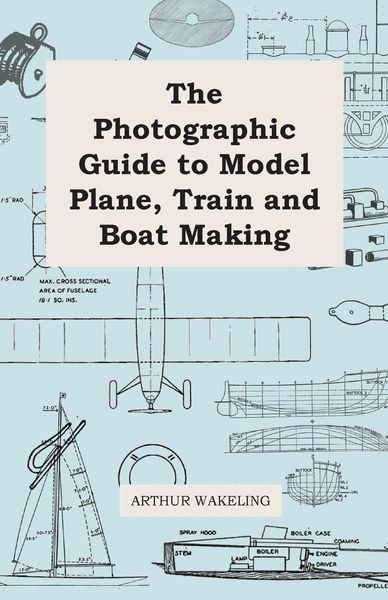 Produktbild: The Photographic Guide to Model Plane, Train and Boat Making