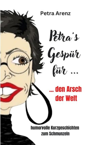 Produktbild: Petra&acute;s Gesp&uuml;r ... f&uuml;r den Arsch der Welt